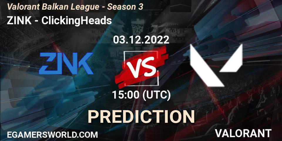 ZINK - ClickingHeads: ennuste. 03.12.22, VALORANT, Valorant Balkan League - Season 3