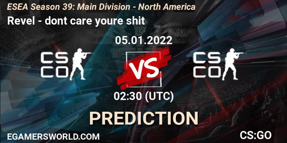 Revel - dont care youre shit: ennuste. 05.01.2022 at 02:30, Counter-Strike (CS2), ESEA Season 39: Main Division - North America