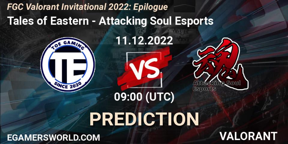 Tales of Eastern - Attacking Soul Esports: ennuste. 11.12.22, VALORANT, FGC Valorant Invitational 2022: Epilogue