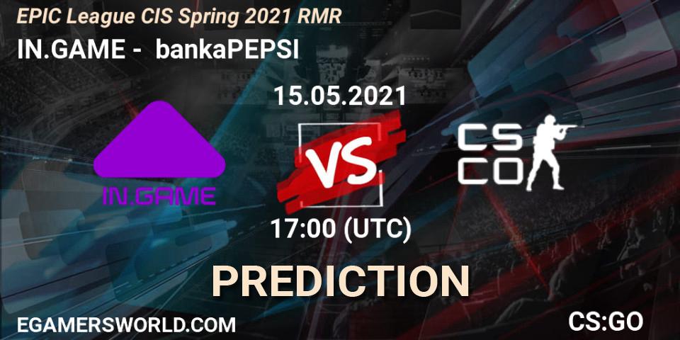 IN.GAME - bankaPEPSI: ennuste. 15.05.2021 at 17:00, Counter-Strike (CS2), EPIC League CIS Spring 2021 RMR