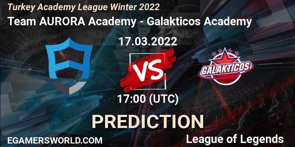 Team AURORA Academy - Galakticos Academy: ennuste. 17.03.2022 at 17:00, LoL, Turkey Academy League Winter 2022