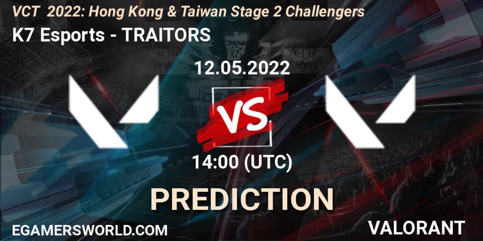 K7 Esports - TRAITORS: ennuste. 12.05.2022 at 14:00, VALORANT, VCT 2022: Hong Kong & Taiwan Stage 2 Challengers