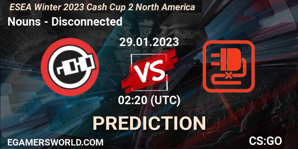 Nouns - Disconnected: ennuste. 29.01.23, CS2 (CS:GO), ESEA Cash Cup: North America - Winter 2023 #2