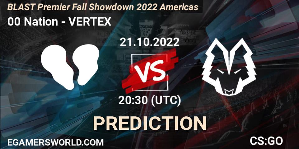 00 Nation - VERTEX: ennuste. 21.10.2022 at 22:40, Counter-Strike (CS2), BLAST Premier Fall Showdown 2022 Americas