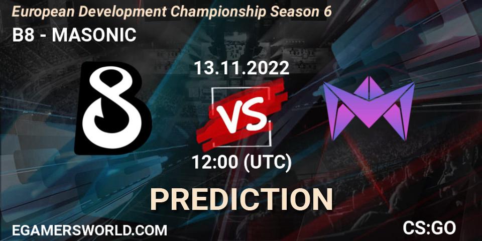 B8 - MASONIC: ennuste. 13.11.22, CS2 (CS:GO), European Development Championship Season 6