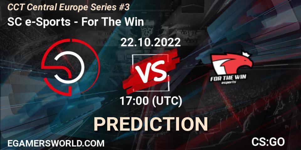 SC e-Sports - For The Win: ennuste. 22.10.2022 at 18:30, Counter-Strike (CS2), CCT Central Europe Series #3