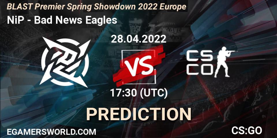NiP - Bad News Eagles: ennuste. 28.04.2022 at 17:20, Counter-Strike (CS2), BLAST Premier Spring Showdown 2022 Europe