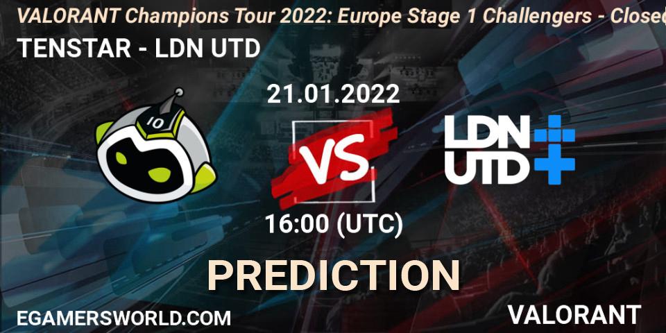 TENSTAR - LDN UTD: ennuste. 21.01.2022 at 16:00, VALORANT, VCT 2022: Europe Stage 1 Challengers - Closed Qualifier 2