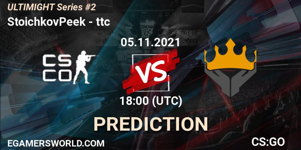 StoichkovPeek - ttc: ennuste. 05.11.2021 at 18:00, Counter-Strike (CS2), Let'sGO ULTIMIGHT Series #2