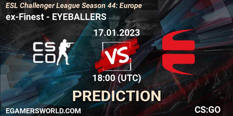 ex-Finest - EYEBALLERS: ennuste. 17.01.23, CS2 (CS:GO), ESL Challenger League Season 44: Europe