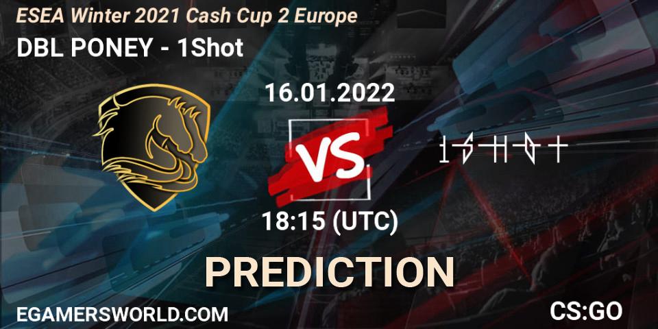 DBL PONEY - 1Shot: ennuste. 16.01.2022 at 18:15, Counter-Strike (CS2), ESEA Winter 2021 Cash Cup 2 Europe