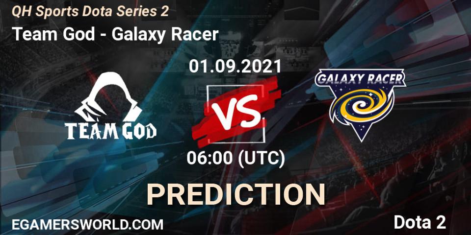 Team God - Galaxy Racer: ennuste. 07.09.2021 at 08:01, Dota 2, QH Sports Dota Series 2