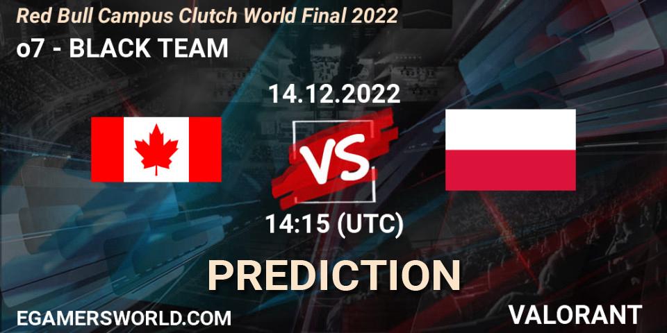 o7 - BLACK TEAM: ennuste. 14.12.2022 at 14:15, VALORANT, Red Bull Campus Clutch World Final 2022