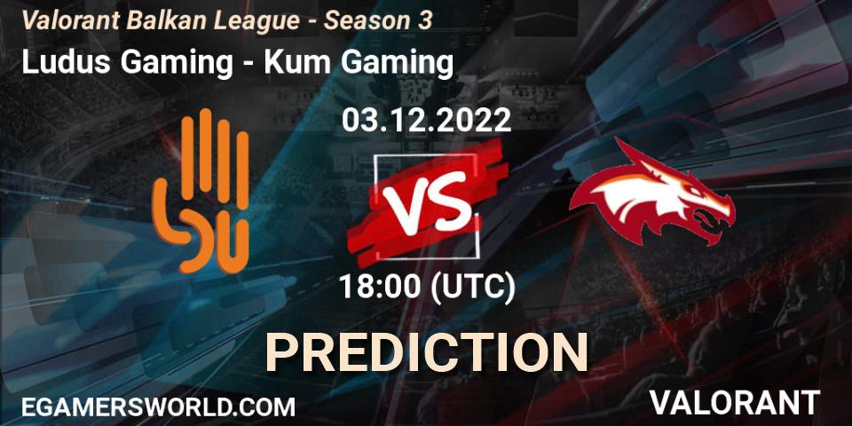 Ludus Gaming - Kum Gaming: ennuste. 03.12.22, VALORANT, Valorant Balkan League - Season 3
