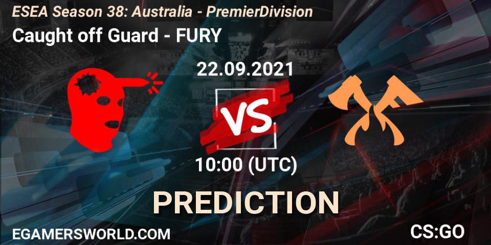 Caught off Guard - FURY: ennuste. 22.09.21, CS2 (CS:GO), ESEA Season 38: Australia - Premier Division