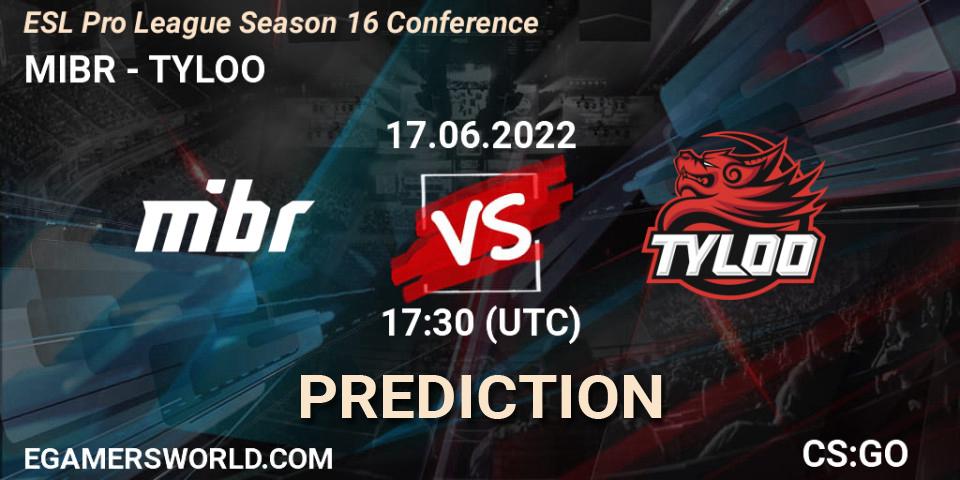 MIBR - TYLOO: ennuste. 17.06.2022 at 18:00, Counter-Strike (CS2), ESL Pro League Season 16 Conference