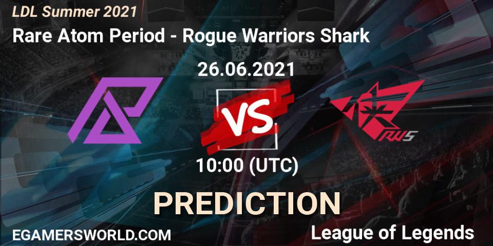 Rare Atom Period - Rogue Warriors Shark: ennuste. 26.06.2021 at 10:00, LoL, LDL Summer 2021