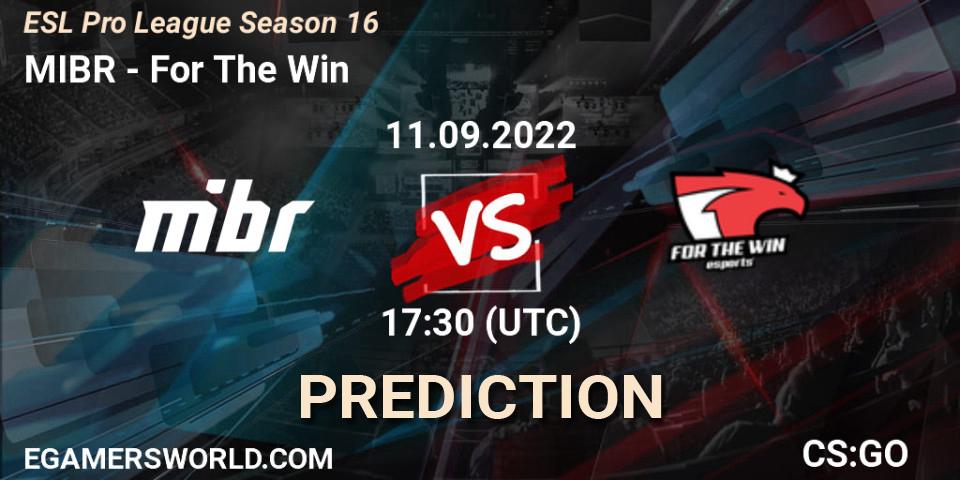 MIBR - For The Win: ennuste. 11.09.2022 at 17:30, Counter-Strike (CS2), ESL Pro League Season 16