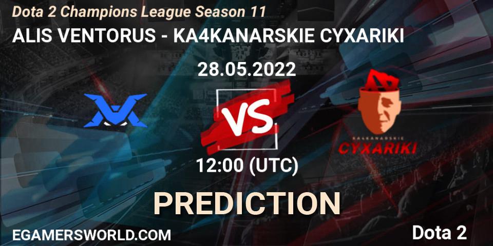 ALIS VENTORUS - KA4KANARSKIE CYXARIKI: ennuste. 28.05.2022 at 18:00, Dota 2, Dota 2 Champions League Season 11