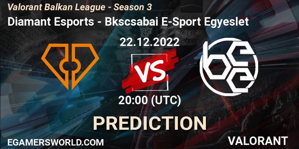 Diamant Esports - Békéscsabai E-Sport Egyesület: ennuste. 22.12.2022 at 20:00, VALORANT, Valorant Balkan League - Season 3