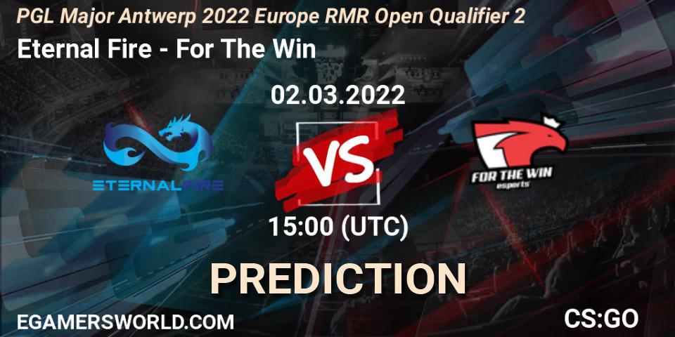 Eternal Fire - For The Win: ennuste. 02.03.2022 at 15:25, Counter-Strike (CS2), PGL Major Antwerp 2022 Europe RMR Open Qualifier 2