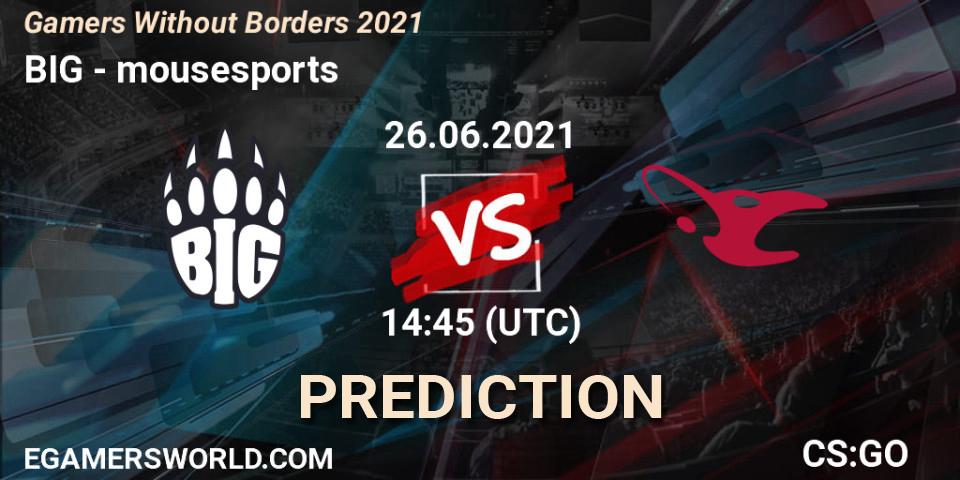 BIG - mousesports: ennuste. 26.06.2021 at 14:45, Counter-Strike (CS2), Gamers Without Borders 2021