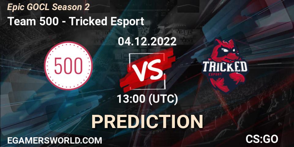 Team 500 - Tricked Esport: ennuste. 04.12.2022 at 12:00, Counter-Strike (CS2), Epic GOCL Season 2