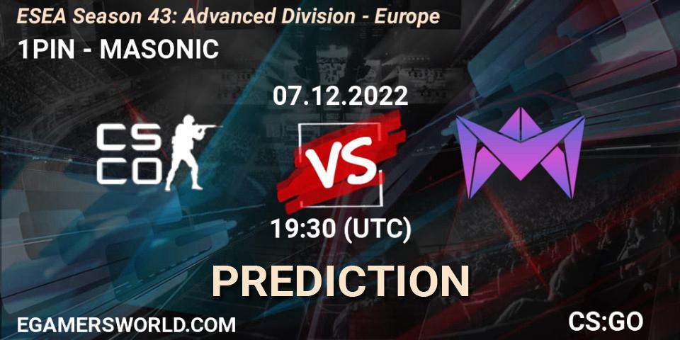 1PIN - MASONIC: ennuste. 07.12.22, CS2 (CS:GO), ESEA Season 43: Advanced Division - Europe