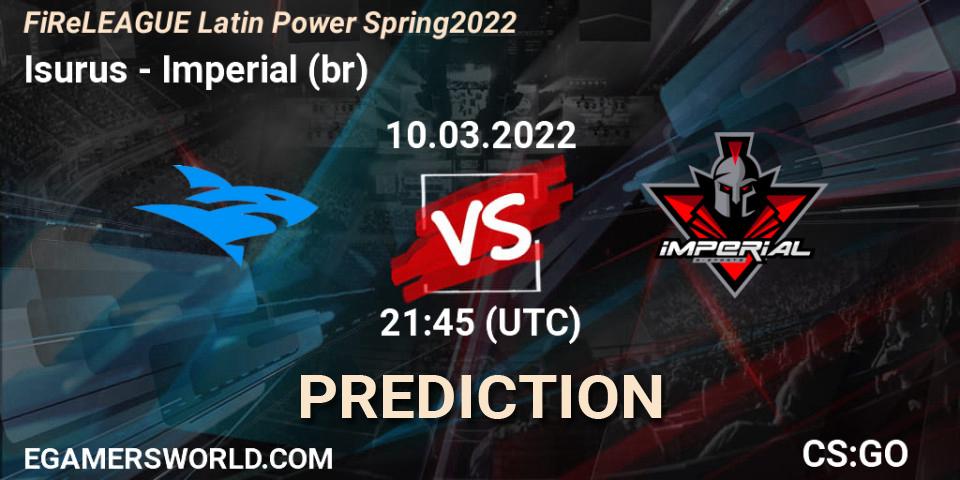 Isurus - Imperial (br): ennuste. 10.03.2022 at 22:05, Counter-Strike (CS2), FiReLEAGUE Latin Power Spring 2022