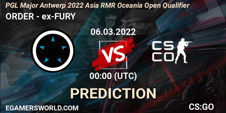 ORDER - ex-FURY: ennuste. 06.03.2022 at 00:05, Counter-Strike (CS2), PGL Major Antwerp 2022 Asia RMR Oceania Open Qualifier