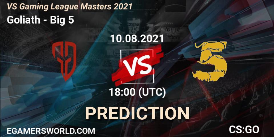 Goliath - Big 5: ennuste. 10.08.2021 at 18:00, Counter-Strike (CS2), VS Gaming League Masters 2021