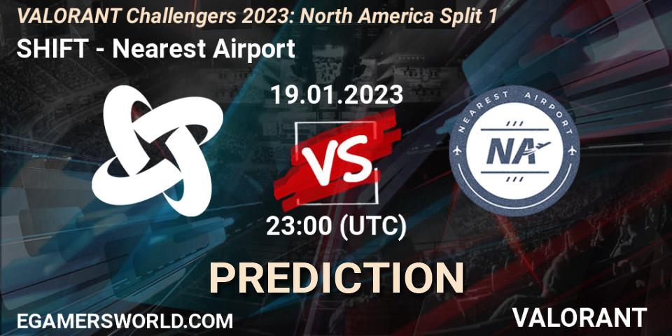 SHIFT - Nearest Airport: ennuste. 19.01.2023 at 23:00, VALORANT, VALORANT Challengers 2023: North America Split 1