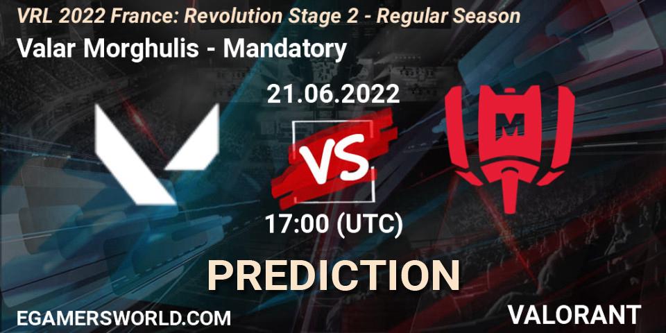 Valar Morghulis - Mandatory: ennuste. 21.06.2022 at 17:05, VALORANT, VRL 2022 France: Revolution Stage 2 - Regular Season
