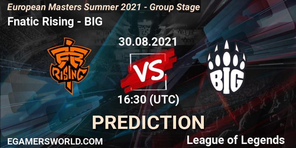 Fnatic Rising - BIG: ennuste. 30.08.2021 at 16:30, LoL, European Masters Summer 2021 - Group Stage