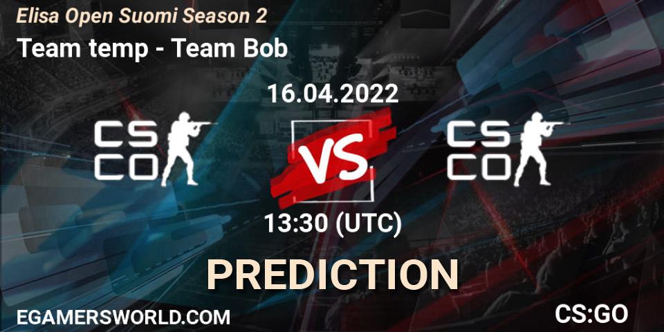 Team temp - Team Bob: ennuste. 16.04.2022 at 13:30, Counter-Strike (CS2), Elisa Open Suomi Season 2