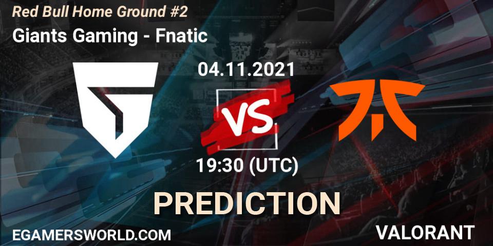 Giants Gaming - Fnatic: ennuste. 04.11.2021 at 18:00, VALORANT, Red Bull Home Ground #2