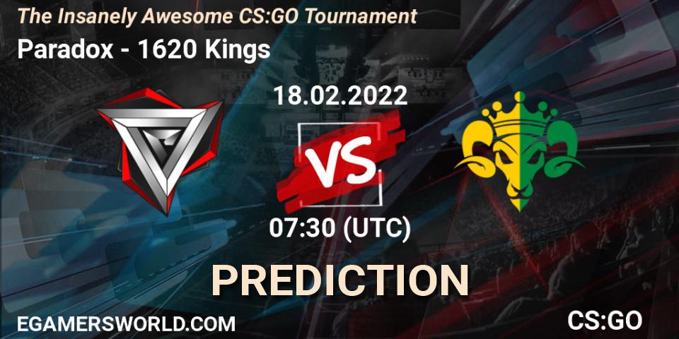 Paradox - 1620 Kings: ennuste. 18.02.2022 at 07:30, Counter-Strike (CS2), The Insanely Awesome CS:GO Tournament
