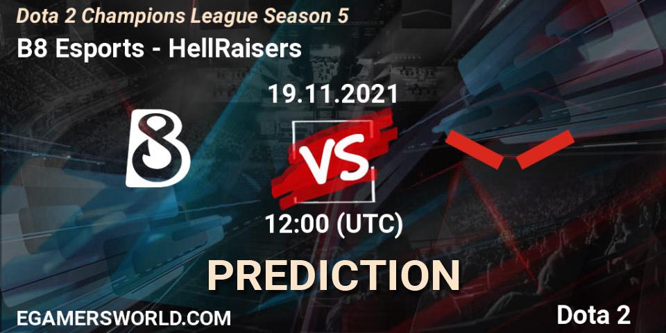 B8 Esports - HellRaisers: ennuste. 19.11.2021 at 12:05, Dota 2, Dota 2 Champions League 2021 Season 5
