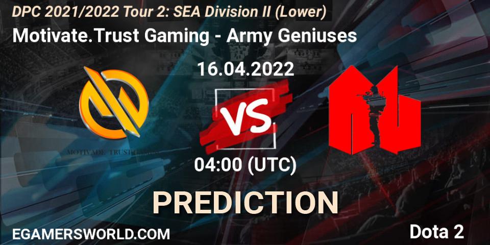 Motivate.Trust Gaming - Army Geniuses: ennuste. 16.04.2022 at 04:04, Dota 2, DPC 2021/2022 Tour 2: SEA Division II (Lower)