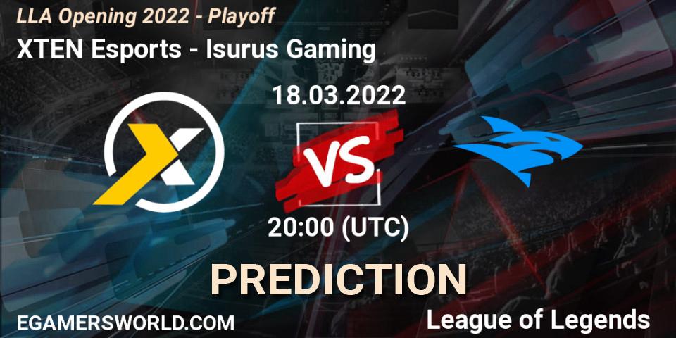 XTEN Esports - Isurus Gaming: ennuste. 18.03.2022 at 21:00, LoL, LLA Opening 2022 - Playoff