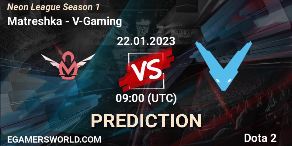 Matreshka - V-Gaming: ennuste. 22.01.2023 at 14:11, Dota 2, Neon League Season 1