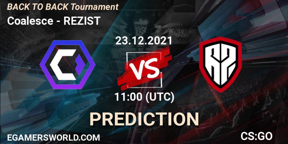 Coalesce - REZIST: ennuste. 23.12.2021 at 12:00, Counter-Strike (CS2), BACK TO BACK Tournament