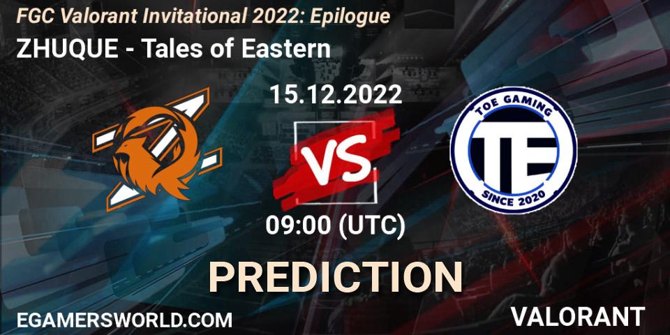 ZHUQUE - Tales of Eastern: ennuste. 15.12.2022 at 09:00, VALORANT, FGC Valorant Invitational 2022: Epilogue