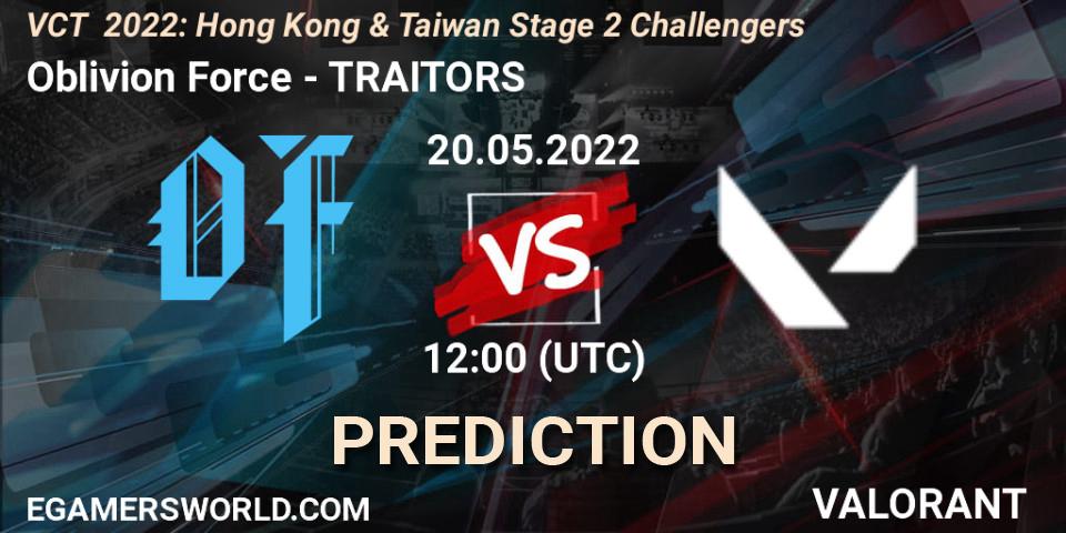 Oblivion Force - TRAITORS: ennuste. 20.05.2022 at 13:30, VALORANT, VCT 2022: Hong Kong & Taiwan Stage 2 Challengers