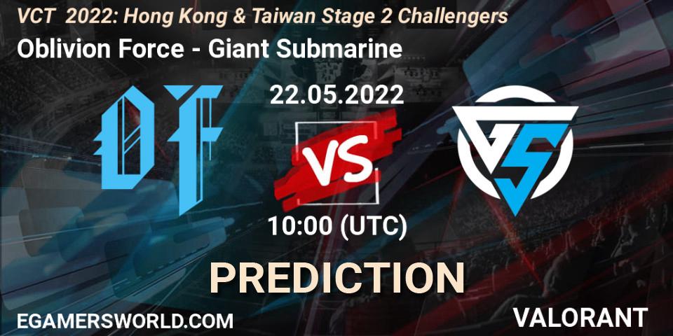 Oblivion Force - Giant Submarine: ennuste. 22.05.2022 at 10:00, VALORANT, VCT 2022: Hong Kong & Taiwan Stage 2 Challengers