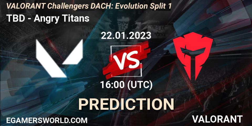 TBD - Angry Titans: ennuste. 22.01.23, VALORANT, VALORANT Challengers 2023 DACH: Evolution Split 1