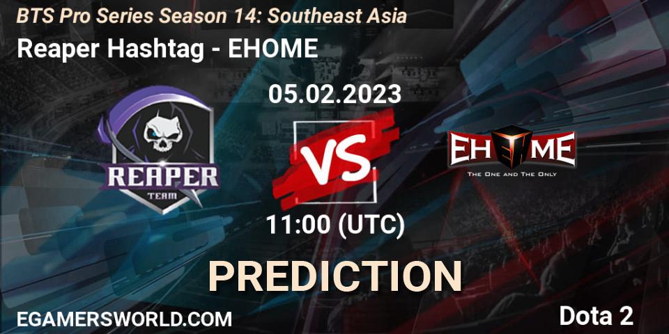 Reaper Hashtag - EHOME: ennuste. 05.02.23, Dota 2, BTS Pro Series Season 14: Southeast Asia