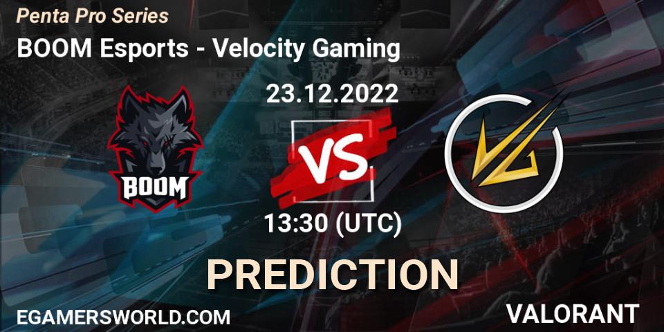BOOM Esports - Velocity Gaming: ennuste. 23.12.2022 at 13:30, VALORANT, Penta Pro Series