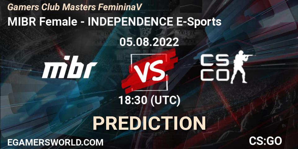 MIBR Female - INDEPENDENCE E-Sports: ennuste. 05.08.2022 at 18:30, Counter-Strike (CS2), Gamers Club Masters Feminina V