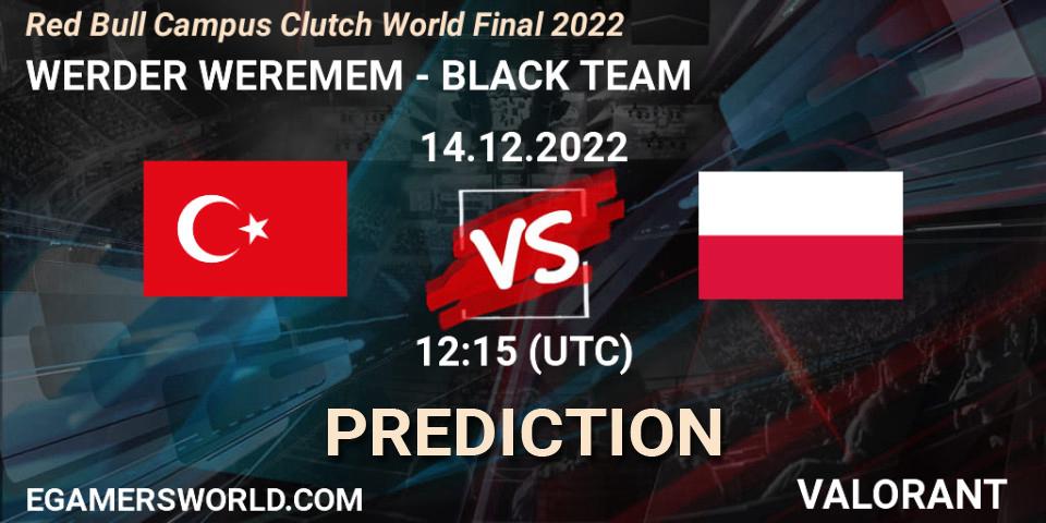 WERDER WEREMEM - BLACK TEAM: ennuste. 14.12.2022 at 12:15, VALORANT, Red Bull Campus Clutch World Final 2022